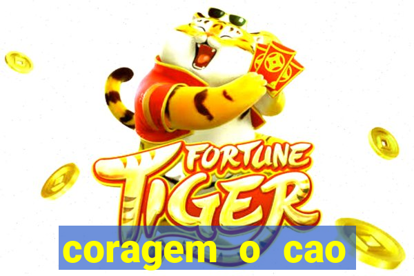 coragem o cao covarde assistir